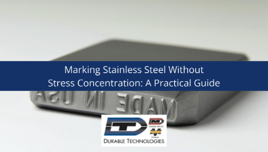 Marking Stainless Steel Without Stress Concentration